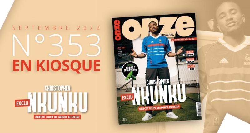  - Numéro 353 : Christopher Nkunku, objectif Coupe du Monde au Qatar !