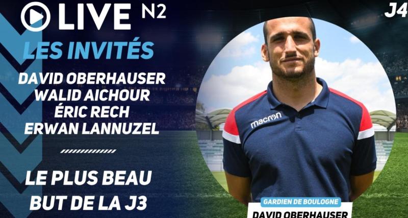  - Live N2 : les confidences de David Oberhauser, paroles aux coachs, le plus beau de la J3 ...