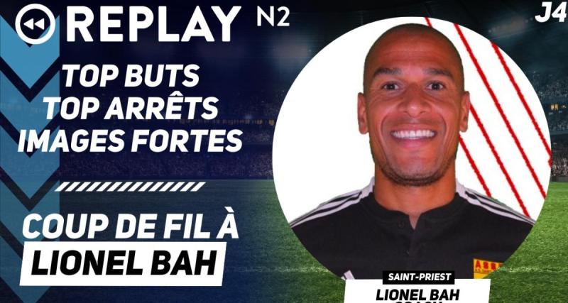  - Replay N2 : le top buts, les images fortes, entretien avec Lionel Bah, ...