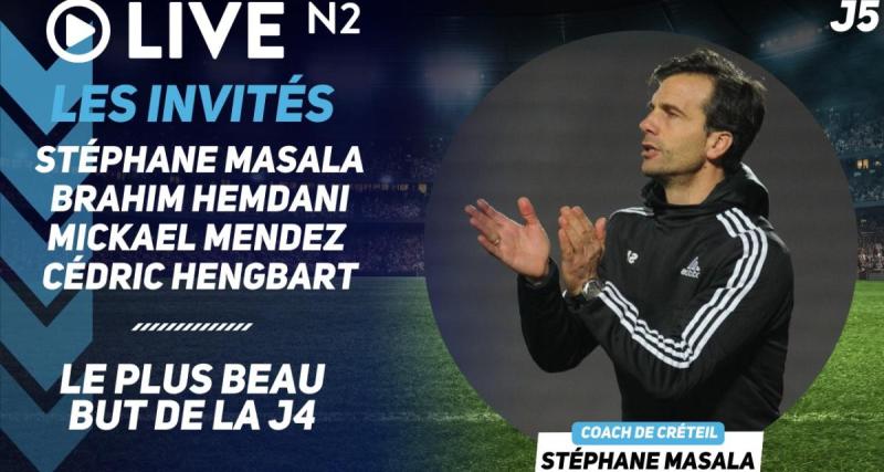  - Live N2 : Stéphane Masala, Cédric Hengbart, le plus beau but de la J4 ...