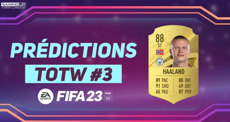  - FIFA 23 : Les prédictions TOTW #3 avec Haaland, Ben Yedder, Foden…