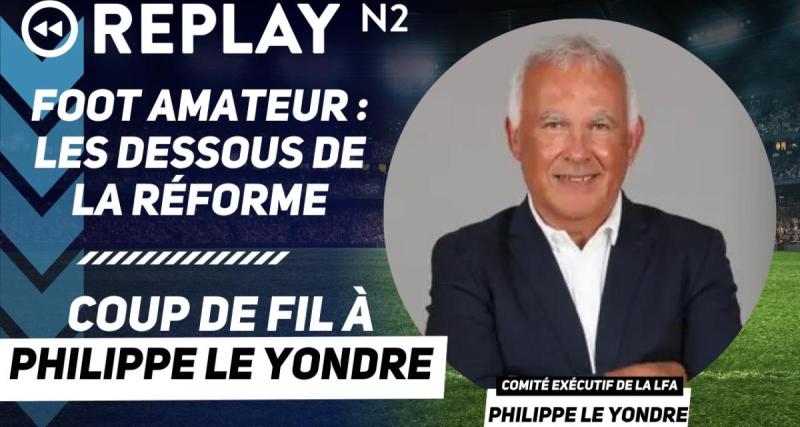  - Replay N2 : les dessous de la réforme du football amateur