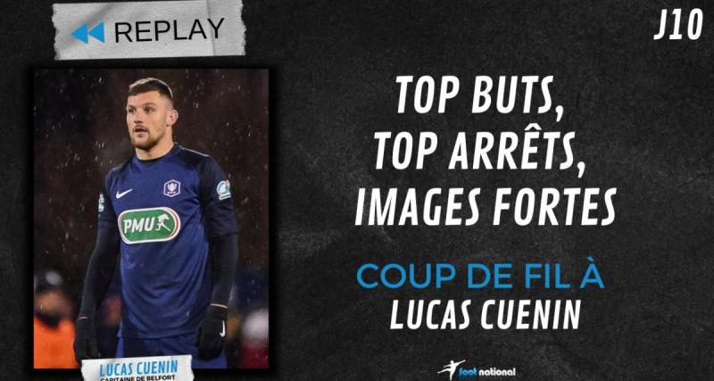  - Replay N2 : top buts, top arrêts, coup de fil au capitaine de Belfort Lucas Cuenin