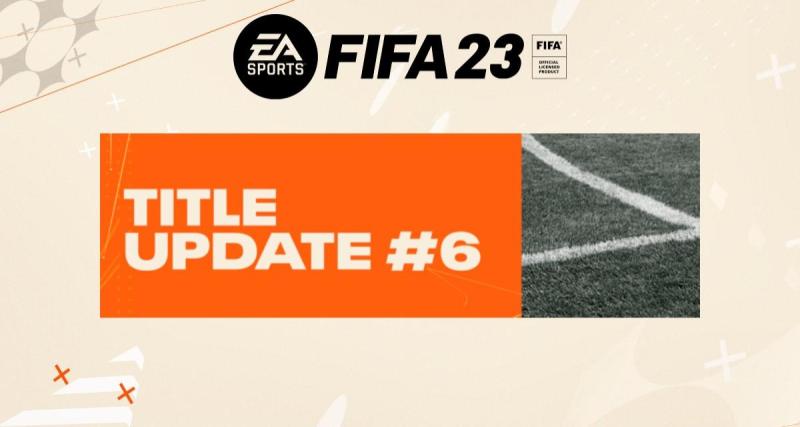  - Patch notes #6 de FIFA 23, FUT, World Cup, gameplay...