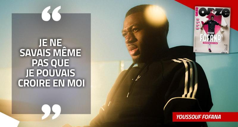  - EXCLU - Youssouf Fofana : « Je ne savais même pas que je pouvais croire en moi »