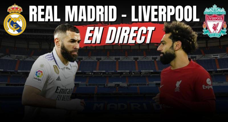  - Real Madrid - Liverpool en direct : les Merengue qualifiés, Benzema buteur... Revivez le choc en Live !