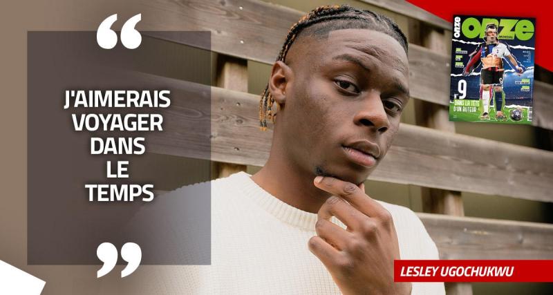  - EXCLU - Lesley Ugochukwu : « Quand tout est carré dans ta tête, tu ne peux pas avoir peur de l’échec »