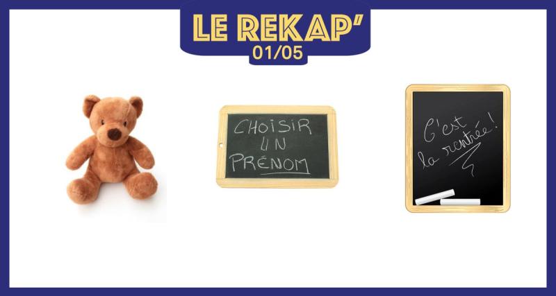  - Des prénoms en voie de disparition, l’origine sanglante de l’ours en peluche et ce qui change pour vos enfants à la rentrée scolaire : le ReKap’ de Kool