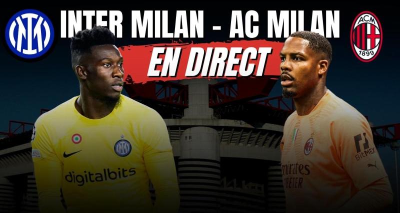  - Inter Milan - AC Milan en direct : trop solides Intéristes... Revivez la demi-finale en Live !