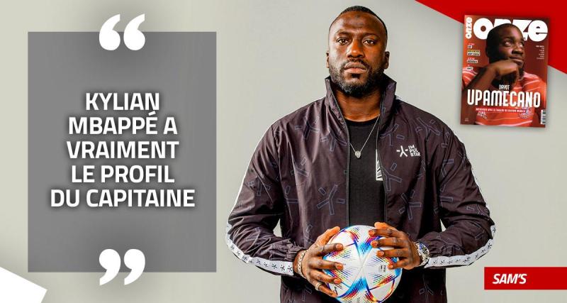  - EXCLU - Sam’s : « Mbappé a vraiment le profil du capitaine »