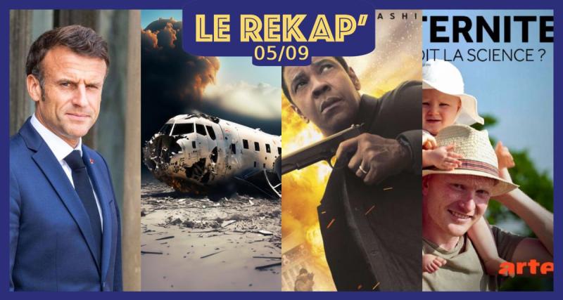  - Un avion se crash pendant une « gender reveal party », les 5 annonces d’Emmanuel Macron à retenir, Equalizer 3 est-il un film à voir avec les enfants et un docu fascinant sur la paternité : le ReKap’ de Kool