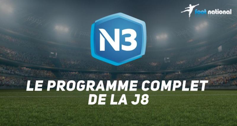  - National 3 : le programme complet de la huitième journée 