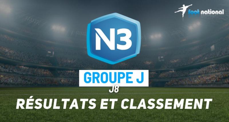  - N3 J (J8) : résultats et classement 