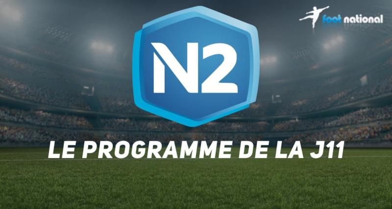  - National 2 : le programme complet de la J11 