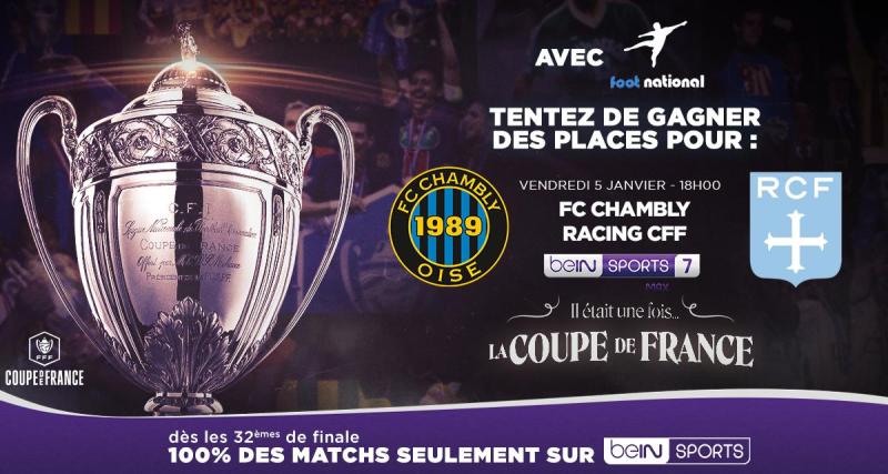  - Jeu Concours : Foot-National et beIN Sports vous font gagner des places pour les 32es de finale de la Coupe de France