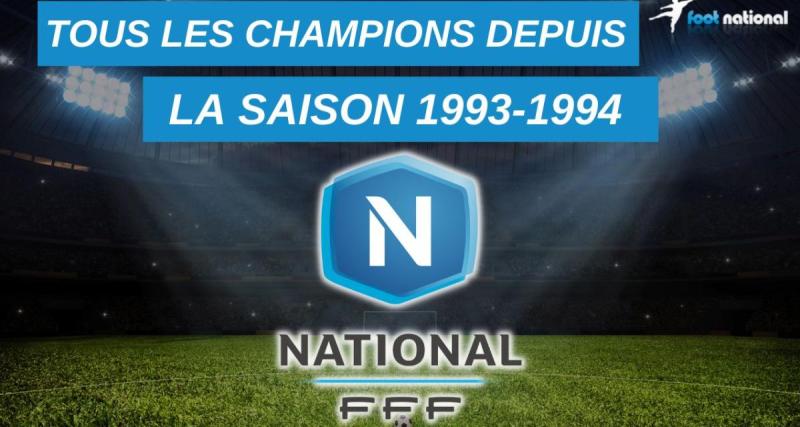  - National : tous les champions depuis la saison 1993-1994 