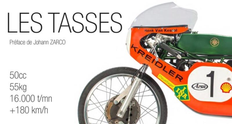  - Ces 50 cm3 qui prenaient 180 km/h ? La passion des Tasses