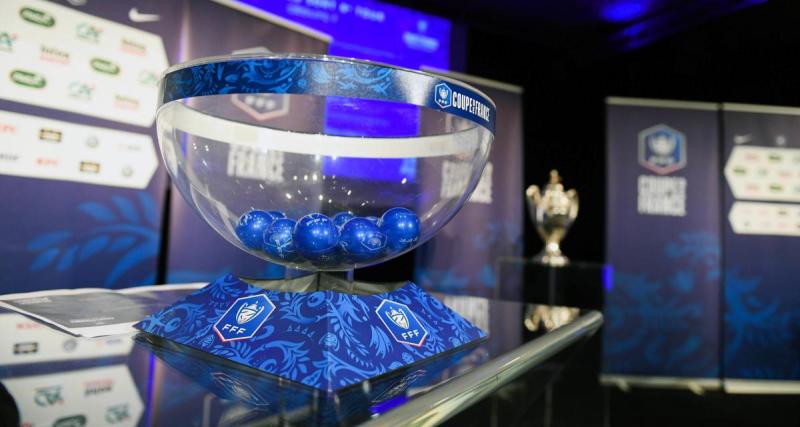  - Coupe de France : toutes les infos sur le tirage des 8e de finale