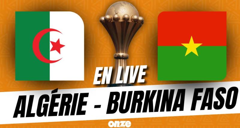  - 🚨 Algérie - Burkina Faso en direct : Bounedjah sauve les Fennecs... revivez le match en Live !