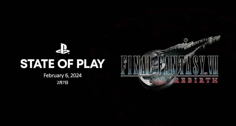  - Où et à quelle heure regarder le State of Play dédié à FF7 Rebirth ? 