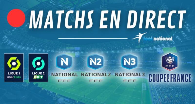  - Matchs en direct : L1, L2, N1, N2 et N3 en direct live dès 14h30 