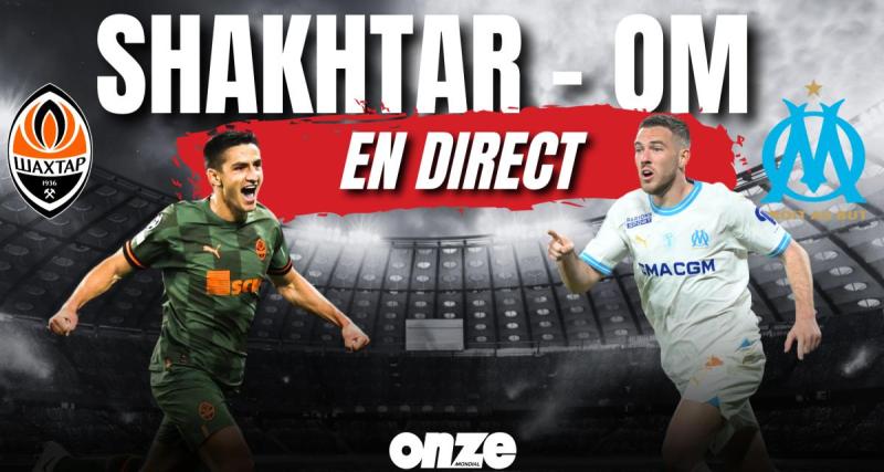 - Shakhtar - OM en direct : les Marseillais étaient proches d'un gros succès