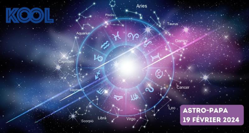  - Astro-Papa: votre horoscope pour la semaine du 19 février 2024