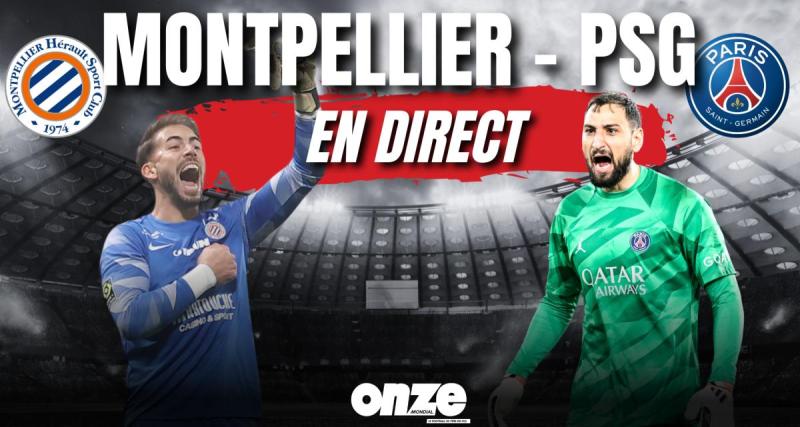  - Montpellier - PSG en direct : la démonstration parisienne... Revivez le choc de Ligue 1 en Live !