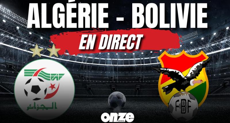  - 🚨 Algérie - Bolivie en direct : l'incroyable victoire des Fennecs, revivez le match en live !