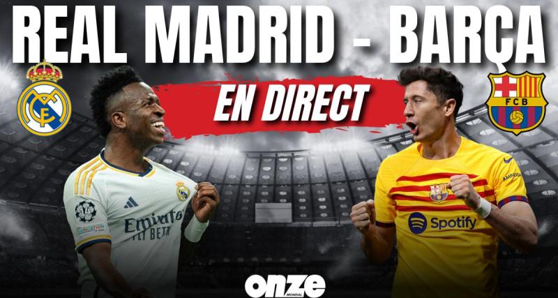  - Real Madrid - Barça en direct : Bellingham a assommé Barcelone... Revivez le Clasico en Live !
