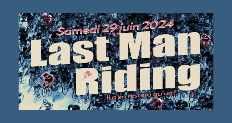  - Last Man Riding, il n'en restera qu'un ! 