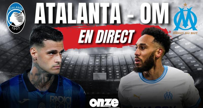  - Atalanta - OM en direct : les Marseillais n'ont jamais existé et ne verront pas la finale !