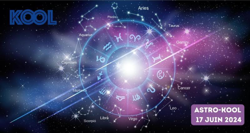  - Astro-Kool: votre horoscope pour la semaine du 17 juin 2024