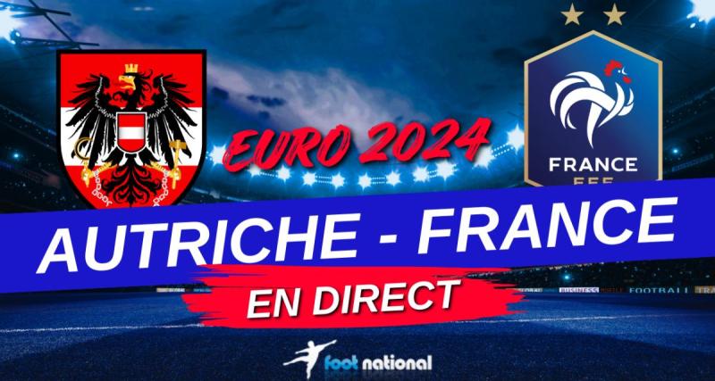  - DIRECT – EURO 2024 (J1) - France – Autriche : les Bleus s'imposent, Mbappé blessé