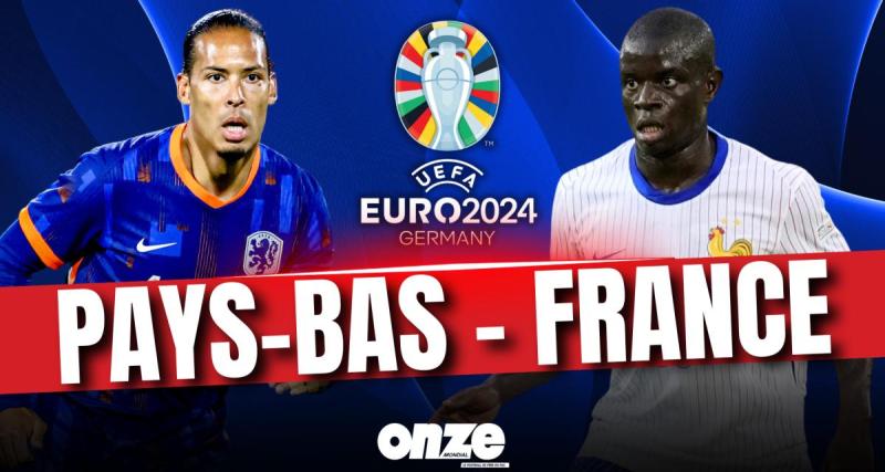  - 🚨 Pays-Bas - France en direct : grosse frayeur pour les Bleus... Le match en Live !