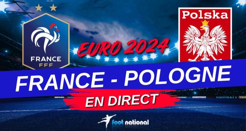  - DIRECT – EURO 2024 (J3) / France – Pologne : Lewandowski répond à Mbappé, tout est à refaire