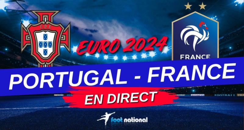  - DIRECT - Portugal-France : les Bleus se qualifient pour le dernier carré