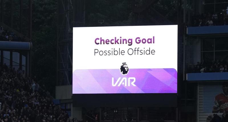  - Une grosse polémique éclate en Premier League à cause du VAR