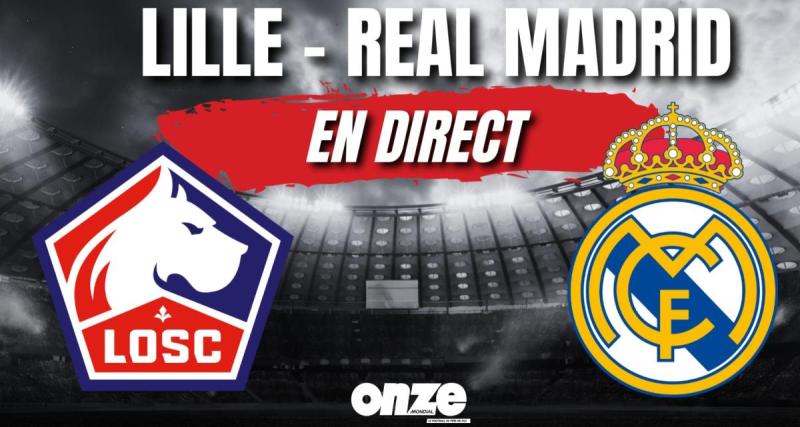  - Lille - Real Madrid en direct : exploit monumental des Dogues, qui font tomber les Merengue ...