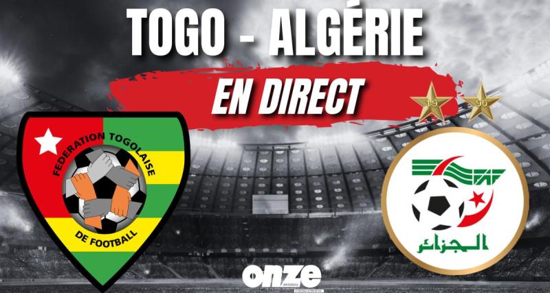  - 🚨 Togo - Algérie en direct : les Algériens ont fait le taff, revivez le match des Fennecs en Live !