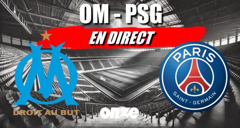  - OM - PSG en direct : Paris sans pitié avec Marseille... Revivez le Classique en Live !
