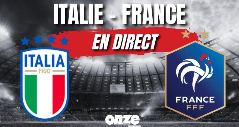 - Italie - France en direct : les Bleus terminent premiers... Revivez le choc de San Siro en Live !