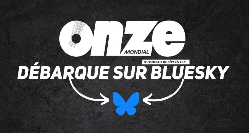  - Rejoignez Onze Mondial sur Blue Sky pour suivre l'actualité du foot !
