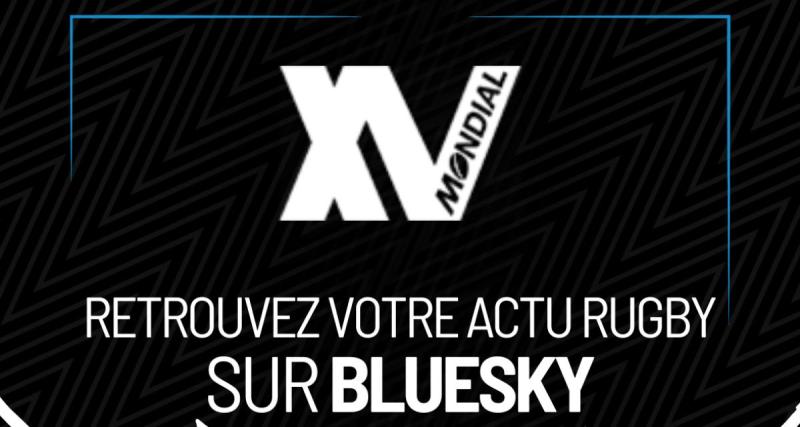  - Retrouvez Quinze Mondial et toute l’actualité rugby sur Bluesky !