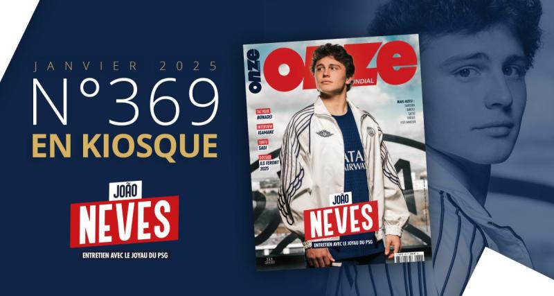  - Numéro 369 : João Neves, entretien avec le joyau du PSG !
