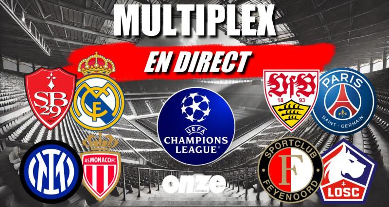  - Ligue des champions en direct : Stuttgart - PSG, Brest - Real Madrid... Revivez le Multiplex en Live !