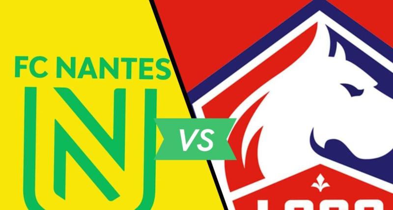  - Nantes - LOSC : les compos officielles