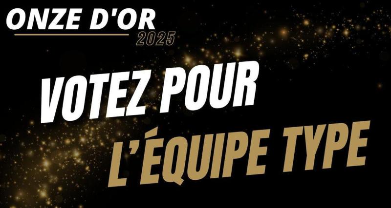  - Onze d'Or 2025 : votez pour désigner votre équipe-type !