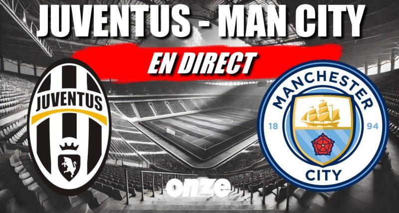  - Juventus - Manchester City en direct : les Citizens ont humilié les Bianconeri et finissent premiers ...