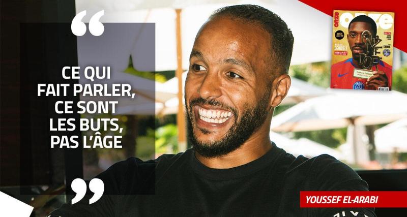  - EXCLU - Youssef El-Arabi : « Ce qui fait parler, ce sont les buts, pas l’âge »